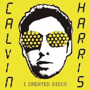 Calvin Harris – I Created Disco Calvin Harris – I Created Disco