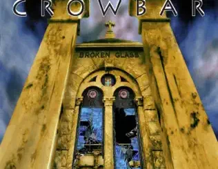 Crowbar – Broken Glass