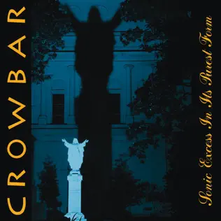 Crowbar – Sonic Excess In Its Purest Form Crowbar – Sonic Excess In Its Purest Form