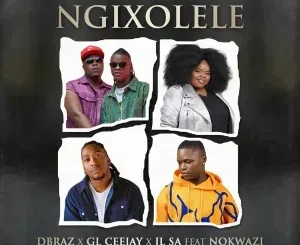 D’Braz – Ngixolele ft GL Ceejay, JL SA & Nokwazi