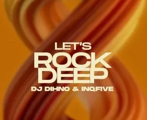 DJ DIHNO & InQfive – Let’s Rock Deep