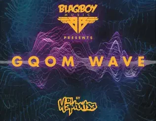 ALBUM: DJ Maphorisa – Blaqboy Music Presents Gqom Wave DJ Maphorisa – Blaqboy Music Presents Gqom Wave