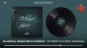 DaJiggySA – October 24th ft Mfana Mdu, Stardust & Zwane606 DaJiggySA – October 24th ft Mfana Mdu, Stardust & Zwane606