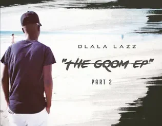 Dlala Lazz – The Gqom EP Part 2