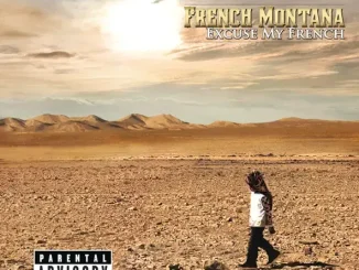 ALBUM: French Montana – Excuse My French (Deluxe 2.0) Excuse My French (Deluxe 2.0) French Montana