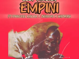 EzzyMusica – Empini ft Princess Kailina,Zinho48 & Wadikasi