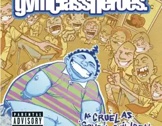 ALBUM: Gym Class Heroes – As Cruel As School Children Gym Class Heroes – As Cruel As School Children