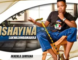 Ep: IShayina lakwazondamadixa - Ikhehla lomfana IShayina lakwazondamadixa – Ikhehla lomfana