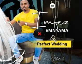 Imfezemnyama – Perfect Wedding