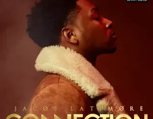 ALBUM: Jacob Latimore – Connection Jacob Latimore – Connection