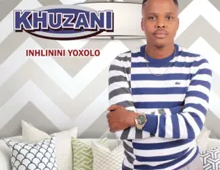Khuzani – Inhlinini Yoxolo