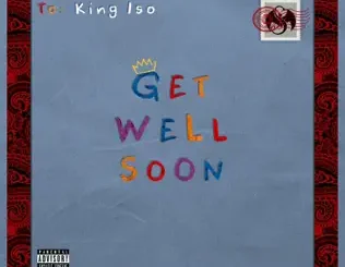 ALBUM: King Iso – Get Well Soon King Iso – Get Well Soon