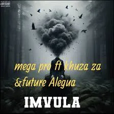 MEGA PRO – Imvula Ft. Khuza za & Future Alegua