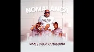Man B Isilo samakhosi – Nomalanga Ft. Amatycooler Man B Isilo samakhosi – Nomalanga Ft. Amatycooler