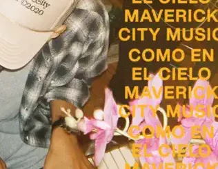 ALBUM: Maverick City Music & Maverick City Musica – Como En El Cielo Maverick City Music & Maverick City Musica – Como En El Cielo