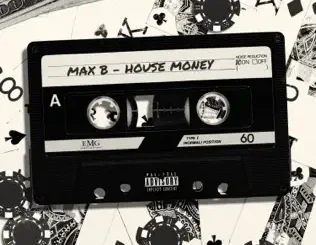 ALBUM: Max B – House Money Max B – House Money