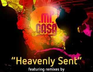 Mi Casa – Heavenly Sent (Remixes)