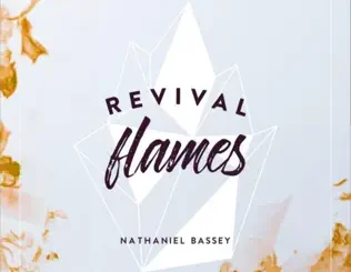 ALBUM: Nathaniel Bassey – Revival Flames Nathaniel Bassey – Revival Flames
