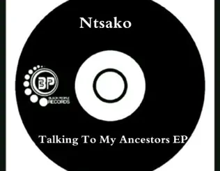 Ntsako – Talking To My Ancestors - EP Ntsako – Talking To My Ancestors