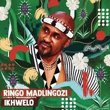 Album: Ringo Madlingozi - IKHWELO Ringo Madlingozi – IKHWELO