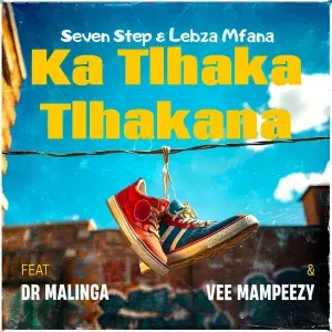 Seven Step – Ka Tlhakatlhakana ft Lebza Mfana, Dr Malinga & Vee Mampeezy Seven Step – Ka Tlhakatlhakana ft Lebza Mfana, Dr Malinga & Vee Mampeezy