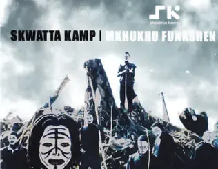 ALBUM: Skwatta Kamp – Mkhukhu Funkshen Skwatta Kamp – Mkhukhu Funkshen