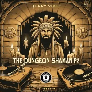 Terry Vibez – The Dungeon Shaman, P2 Terry Vibez – The Dungeon Shaman, P2