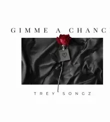 Trey Songz – Gimme a Chance Trey Songz – Gimme a Chance