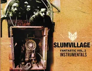 ALBUM: Slum Village – Fantastic, Vol. 2: Vinyl Instrumentals Slum Village – Fantastic, Vol. 2: Vinyl Instrumentals