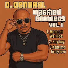 D.General – Take Me To My Love (D.General’s Mashed Bootleg) D.General – Moment we ride (D.General’s Mashed Bootleg)