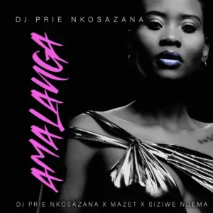 DJ Prie Nkosazana – Amalanga ft Mazet & Siziwe Ngema DJ Prie Nkosazana – Amalanga ft Mazet & Siziwe Ngema