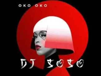 DJ Soso – Oko Oko ft DJ Kafi & Ozy Man