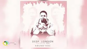 Deep London – Awung’yeke ft Ze2