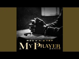 MDU a.k.a TRP – My Prayer (Zone 8) feat. Smavesh MDU a.k.a TRP – My Prayer (Zone 8) feat. Smavesh