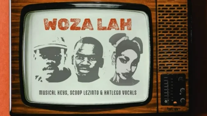 Musical Keys – Woza Lah ft Scoop Lezinto & Katlego Vocals Musical Keys – Woza Lah ft Scoop Lezinto & Katlego Vocals