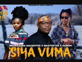Nkosazana daughter – SIYA VUMA ft. Dalom Kids, Harrycane, Master Kg & Eemoh