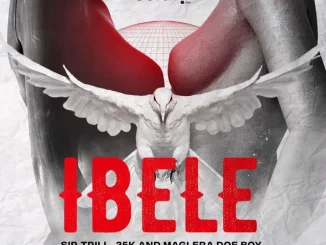 Sir Trill – iBele ft 25K & Maglera Doe Boy