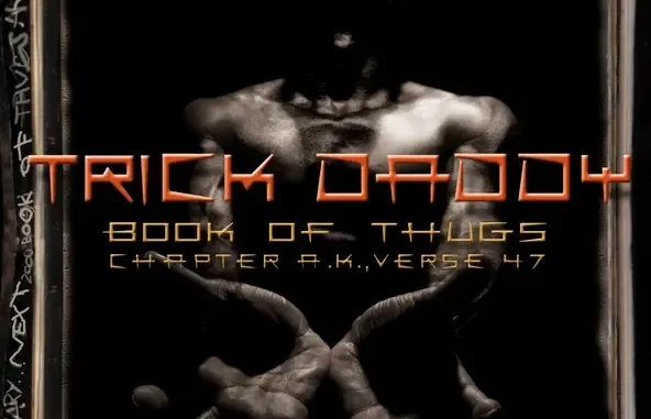 Trick Daddy Book of Thugs Chapter AK Verse 47 Trick Daddy Book of Thugs Chapter AK Verse 47
