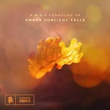 A.M.R ft Cornelius SA – Amber Sunlight Falls A.M.R – Amber Sunlight Falls ft Cornelius SA