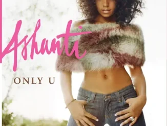 Ashanti – Only U Ashanti – Only U