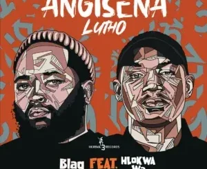 Blaq Samurai ft. Hlokwa Wa Afrika – Angisena Lutho Blaq Samurai – Angisena Lutho ft. Hlokwa Wa Afrika