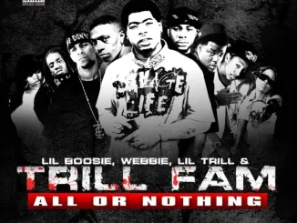 Boosie Badazz, Webbie, Lil Trill & Trill Family All Or Nothing