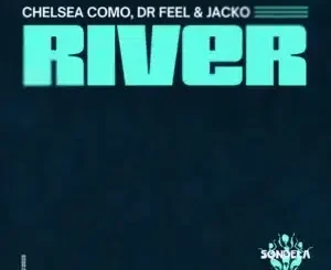 Chelsea Como ft Dr Feel & Jacko – River Chelsea Como – River ft Dr Feel & Jacko