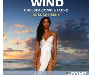 Chelsea Como – Wind (Kususa Remix) ft Jacko