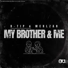 D-tip ft Merlzar – My Brother & Me D tip – My Brother & Me ft Merlzar