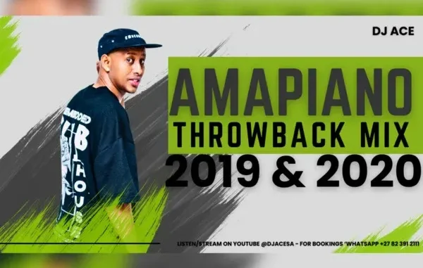 DJ Ace – 2019 & 2020 Throwback Amapiano Mix DJ Ace – 2019 & 2020 Throwback Amapiano Mix
