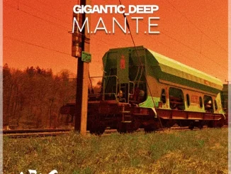 Ep: Gigantic_Deep ZA - M.A.N.T.E Gigantic Deep ZA – M.A.N.T.E