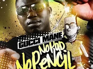 ALBUM: Gucci Mane – No Pad, No Pencil Gucci Mane No Pad, No Pencil