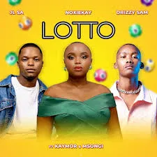 JL SA Ft. NOXIEKAY, DRIZZY SAM, KAYMOR & MSONGI – LOTTO JL SA – LOTTO Ft. NOXIEKAY, DRIZZY SAM, KAYMOR & MSONGI