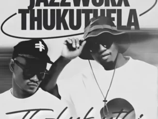Jazzworx – Tholukuthi Clap Song ft Thukuthela, Mawhoo & GL Ceejay
